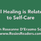 All Healing is Related to Self-Care - instructional video by author, energy healer, healing touch certified practitioner and teacher Roseanne D'Erasmo Script