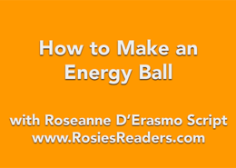 How to Make an Energy Ball with Roseanne Script - Rosie's Readers