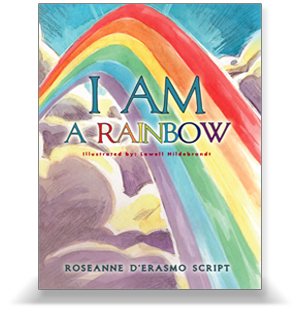 I AM a Rainbow by Roseanne D'Erasmo Script
