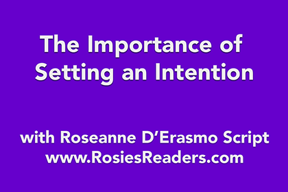 The Importance of Setting and Intention - instructional video by author, energy healer, healing touch certified practitioner and teacher Roseanne D'Erasmo Script
